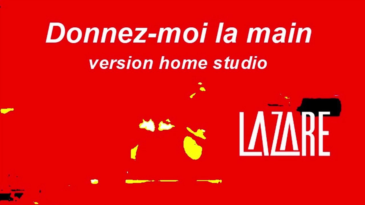 Donnez Moi La Main - LAZARE