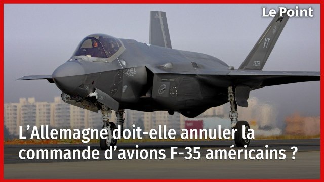 L’Allemagne doit-elle annuler la commande d’avions F-35 américains ?