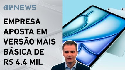 Apple renova iPads com preços que chegam a R$15,9 mil; Bruno Meyer comenta