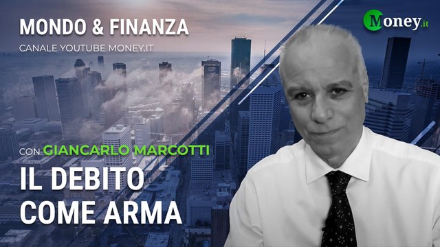 IL DEBITO COME ARMA - GIANCARLO MARCOTTI - Mondo&Finanza