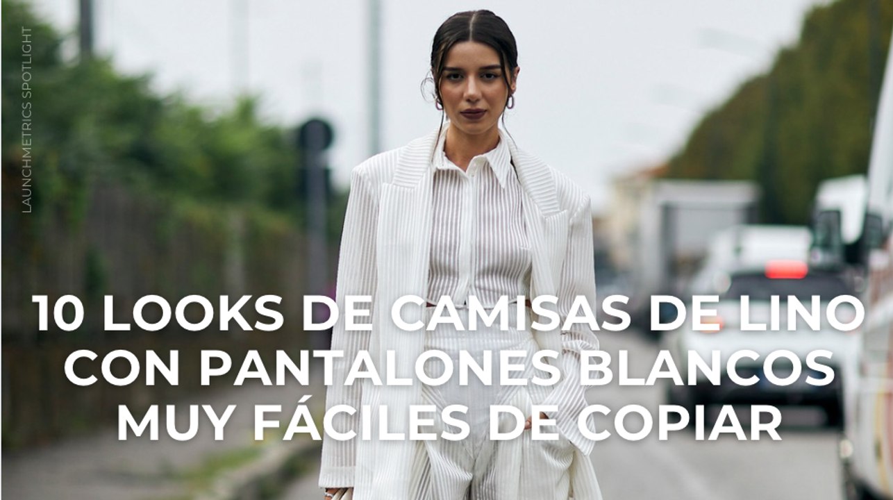 10 looks de camisas de lino con pantalones blancos muy fáciles de copiar