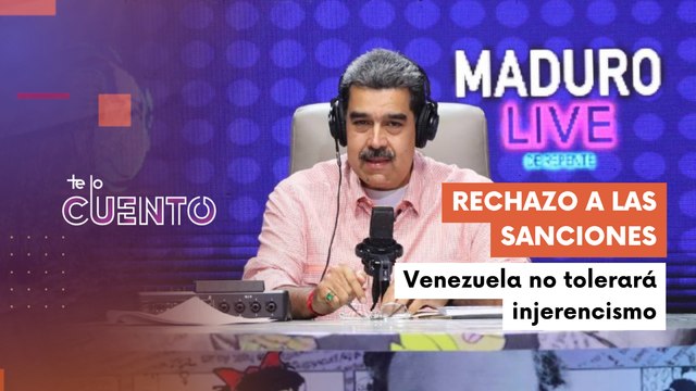 Te lo Cuento 06-03: Pdte. Maduro rechazó medidas coercitivas unilaterales