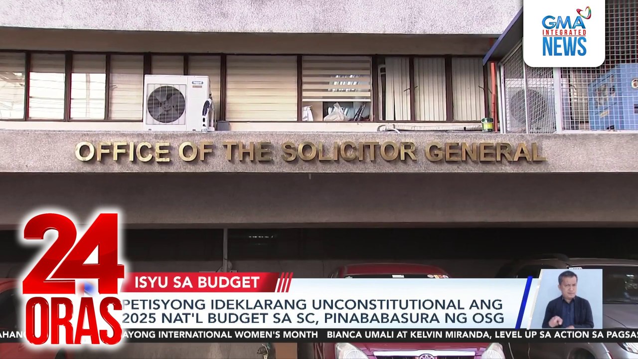 Petisyong ideklarang unconstitutional ang 2025 nat'l budget sa SC, pinababasura ng OSG | 24 Oras