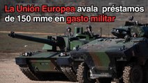 Líderes de UE avalan préstamos de 150 mme para defensa