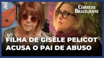 Filha de Gisèle Pelicot acusa o pai de abuso sexual