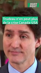 Trudeau n'en peut plus de la crise avec Trump et les USA