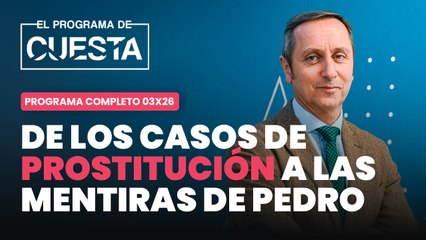 El Programa de Cuesta: de las mentiras de Sánchez a la prostiución del PSOE