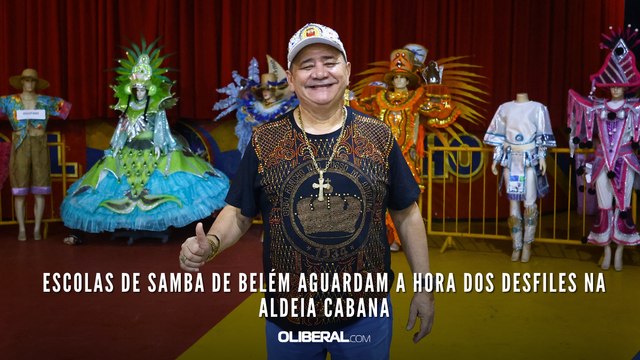 Escolas de Samba de Belém aguardam a hora dos desfiles na Aldeia Cabana