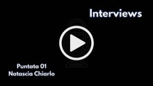 INTERVIEWS EP-01 (Natascia Chiarlo)