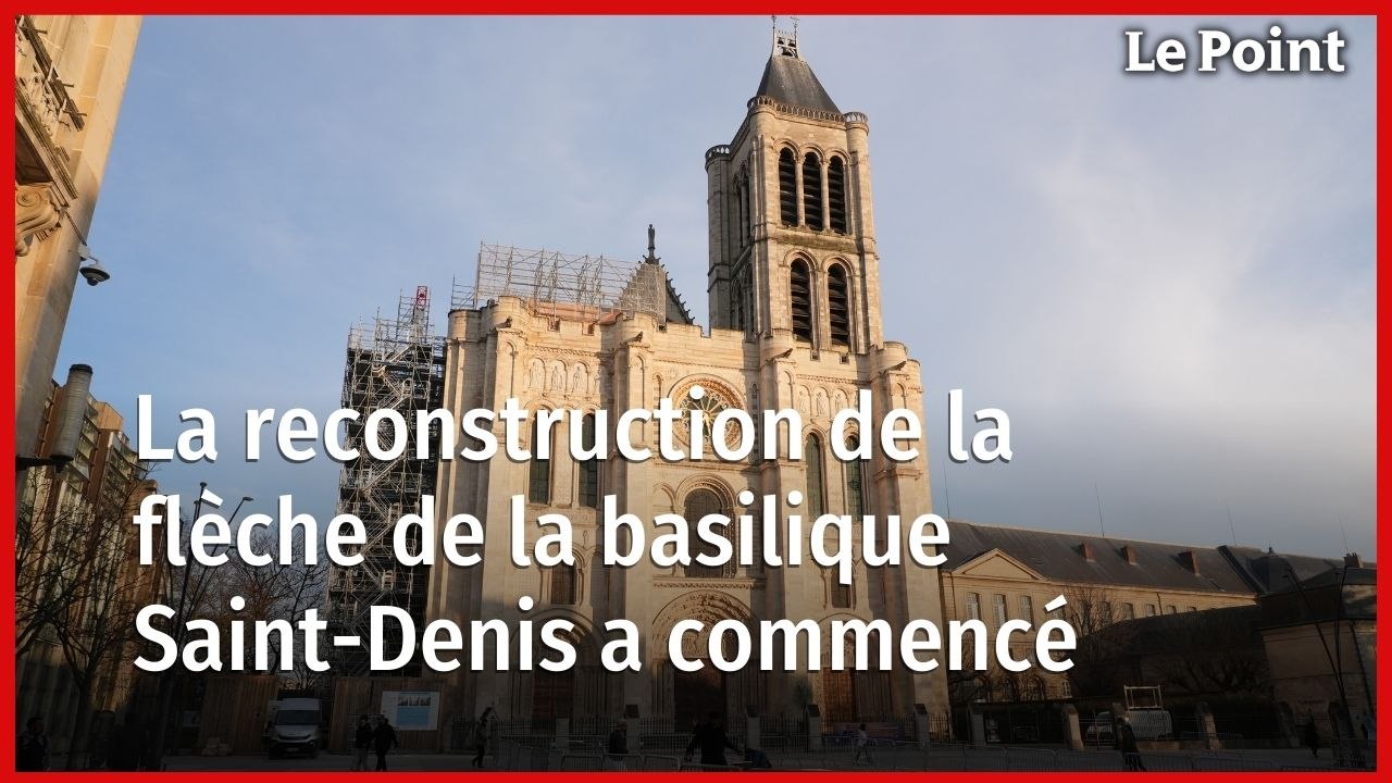 La reconstruction de la flèche de la basilique Saint-Denis a commencé
