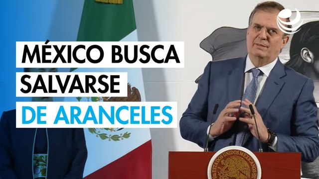 México ahora buscará salvarse de los aranceles al acero y aluminio: Ebrard