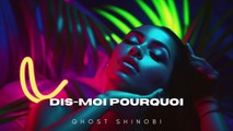 Ghost Shinobi- DIS-MOI POURQUOI