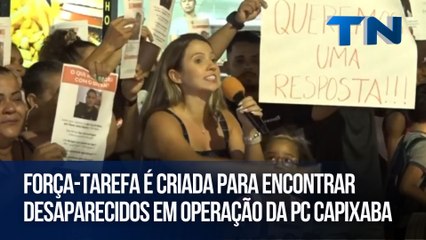 Força-tarefa é criada para encontrar desaparecidos em operação da PC capixaba