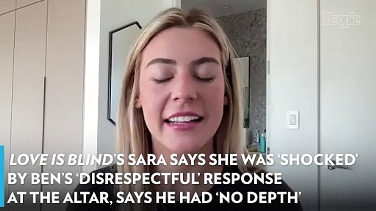 Love Is Blind's Sara Says She Was 'Shocked' by Ben's 'Disrespectful' Response at the Altar, Says He Had 'No Depth'