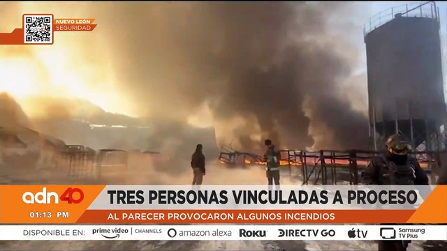 Tres personas vinculadas a proceso por provocar incendios en Nuevo León