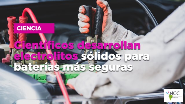 Científicos desarrollan electrolitos sólidos para baterías más seguras