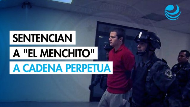 Sentencian a El Menchito a cadena perpetua