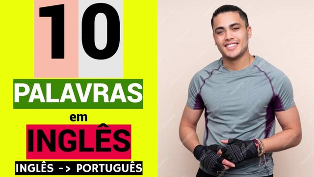 10 PALAVRAS em INGLÊS | Educação | Língua inglesa grátis | INGLÊS - PORTUGUÊS.