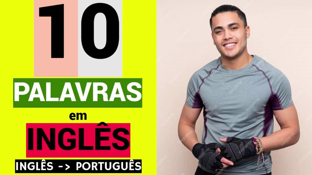 10 PALAVRAS em INGLÊS | Educação | Língua inglesa de graça | Aprender | INGLÊS - PORTUGUÊS.