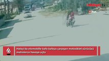 Otomobille kafa kafaya çarpışan motosiklet sürücüsü metrelerce havaya uçtu