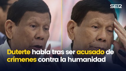 Duterte habla tras ser acusado de crímenes contra la humanidad