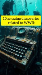 Top 10 most amazing discoveries WW2 history