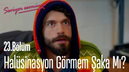 Halüsinasyon Görmem Şaka Mı ? - Seviyor Sevmiyor 23. Bölüm