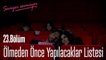 Ölmeden Önce Yapılacaklar Listesi - Seviyor Sevmiyor 23. Bölüm