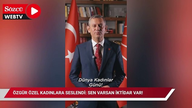 Özgür Özel kadınlara seslendi: Sen varsan iktidar var!