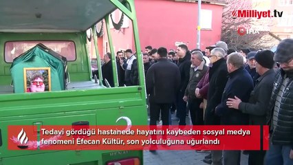 Fenomen Efecan Kültür son yolculuğuna uğurlandı