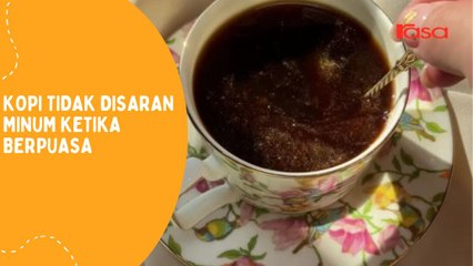 Kopi Tidak Disaran Minum Ketika Berpuasa