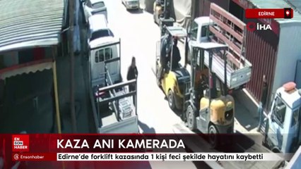 Edirne'de forklift kazasında 1 kişi feci şekilde hayatını kaybetti
