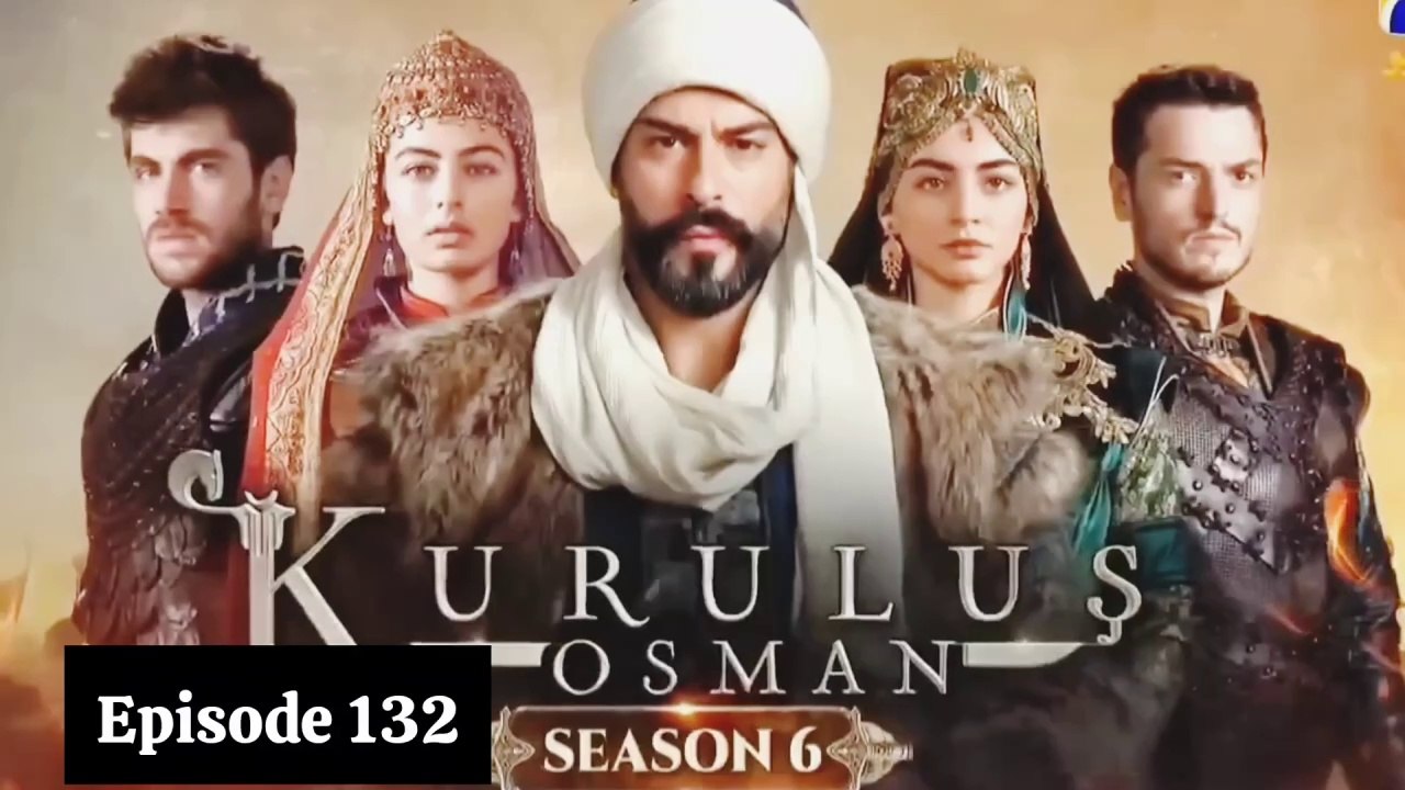 Kurulus Osman Season 6 Episode 132 Urdu/Hindi Dubbed