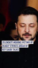 Zelenskyy mourns victims of deadly strikes ahead of key Saudi talks