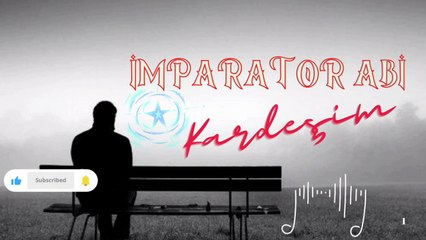 İmparator Abi  - KARDEŞİM