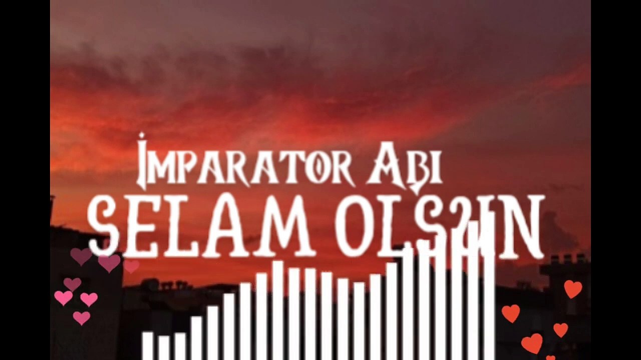 İmparator Abi - Selam Olsun