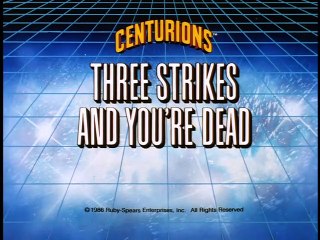 CENTURIONS - Ep. 17 - Three Strikes and You're Dead