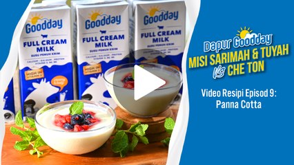 Resipi Panna Cotta Marvelous!l | Dapur Goodday: Misi Sarimah & Tuyah VS Che Ton [Kapsul]