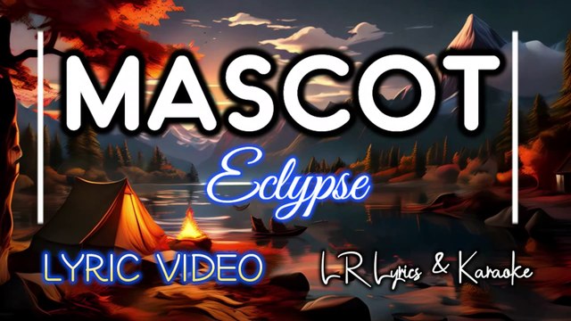 Mascot - Eclypse (LYRIC VIDEO) | LR Lyrics & Karaoke