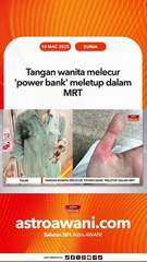 Tangan wanita melecur 'power bank' meletup dalam MRT