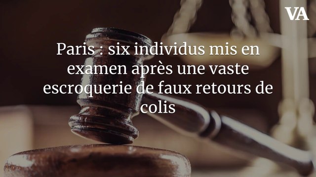Paris : six individus mis en examen après une vaste escroquerie de faux retours de colis