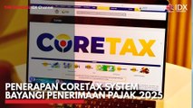 Penerapan Coretax System Bayangi Penerimaan Pajak 2025