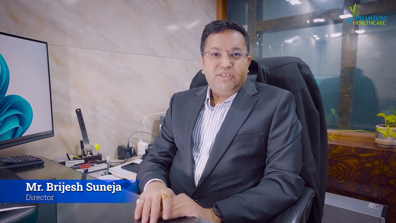 Mr. Brijesh Suneja || Director || Phantom Healthcare