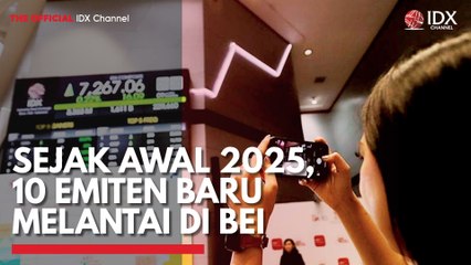 Sejak Awal 2025, 10 Emiten Baru Melantai di BEI