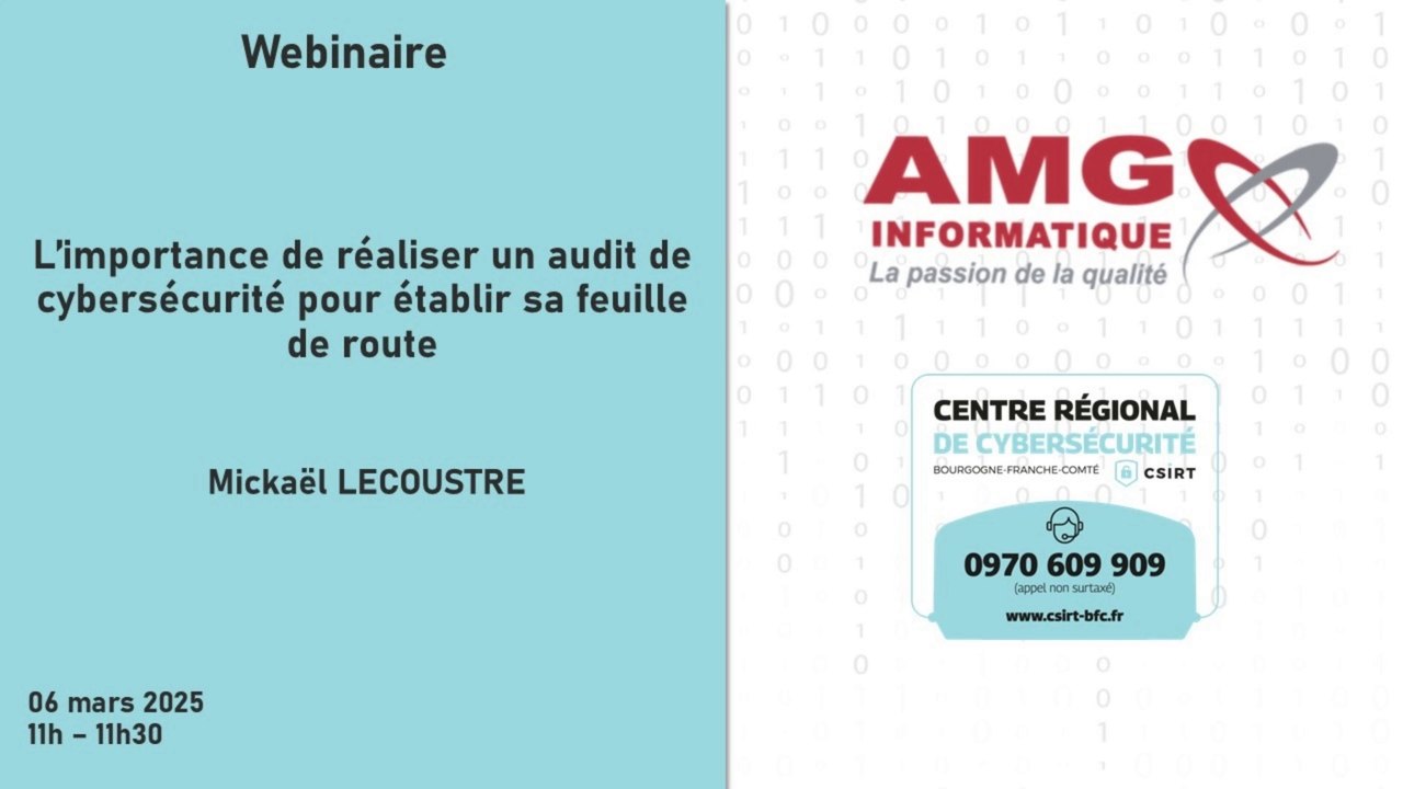 [WEBINAIRE] CSIRT-BFC / AMG Informatique - L'importance de réaliser un audit de cybersécurité pour établir sa feuille de route