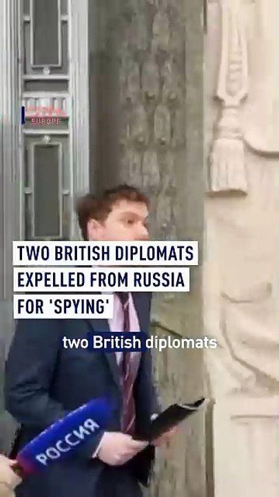 Two British diplomats expelled from Russia for ‘spying’