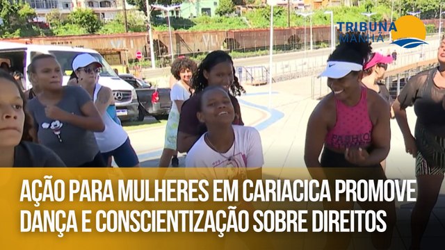 Ação para mulheres em Cariacica promove dança e conscientização sobre direitos