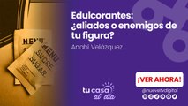 Edulcorantes: ¿aliados o enemigos de tu figura?
