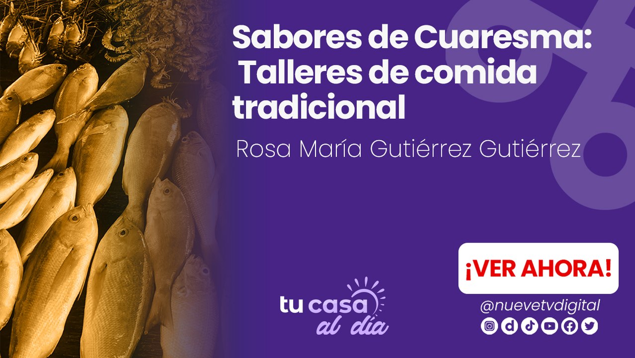 Sabores de Cuaresma: Talleres de comida tradicional
