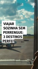 Viajar sozinha sem perrengue: 3 destinos perfeitos para você